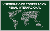 Quinto Seminario de Cooperación Penal Internacional